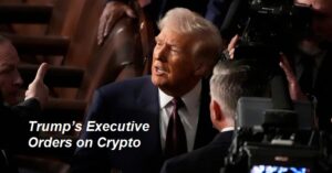 Trump’s Executive Orders on Crypto